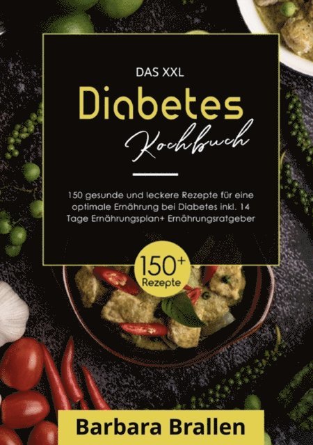 Barbara Brallen - Das XXL Diabetes Kochbuch! Inklusive großem Ratgeberteil, Ernährungsplan und Nährwertangaben! 1. Auflage, E-bok. Tillgänglighet: Lägg i varukorg