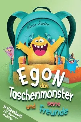 Egon das Taschenmonster und seine Freunde! Erstlesebuch mit monsterstarken Malbildern! 1.Auflage: Ein Lesebuch zum Lesen lernen für Kinder ab 6 Jahren