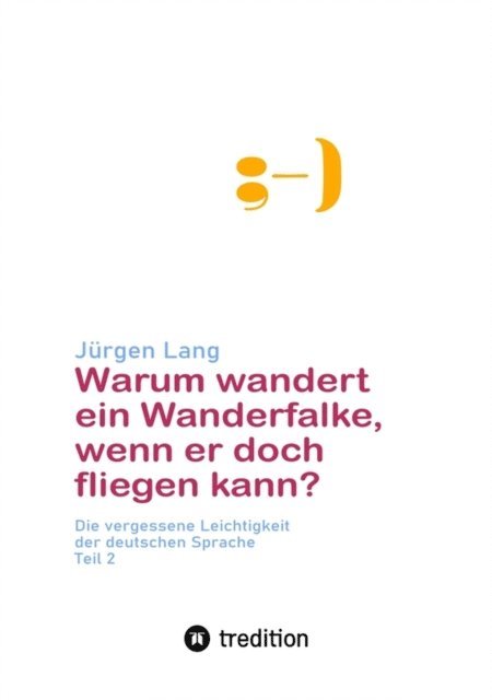 Jurgen Lang - Warum wandert ein Wanderfalke, wenn er doch fliegen kann?, E-bok