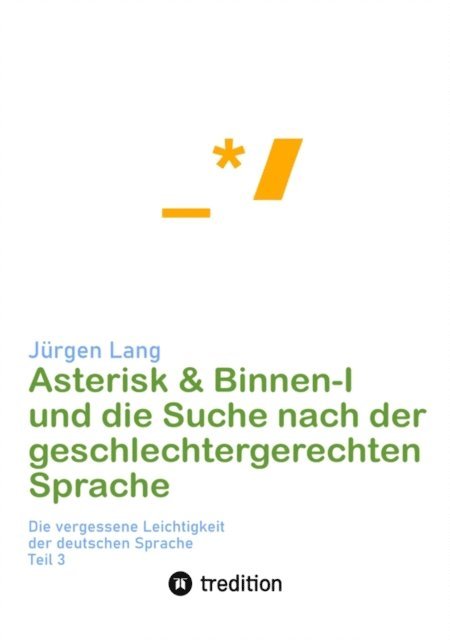 Jurgen Lang - Asterisk & Binnen I und die Suche nach der geschlechtergerechten Sprache, E-bok