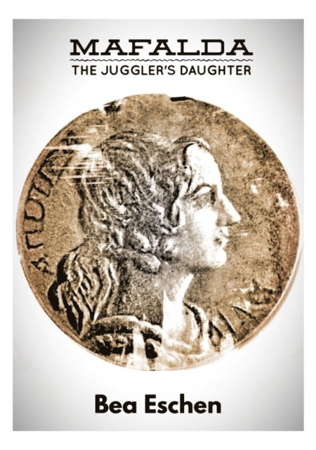Bea Eschen - Mafalda, the Juggler's Daughter, E-bok. Tillgänglighet: Lägg i varukorg