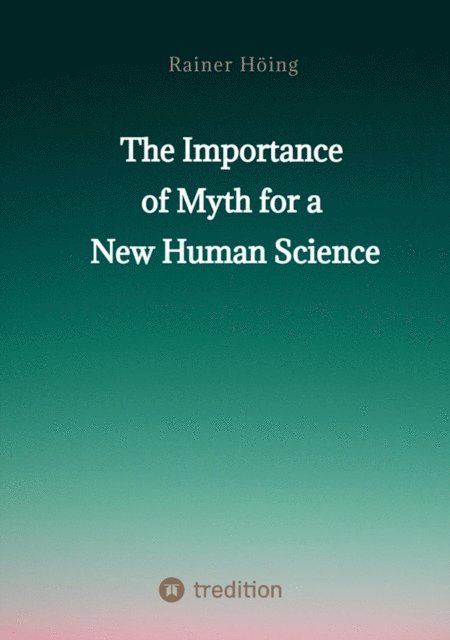 Rainer Hoing - Importance  of Myth  for a New Human Science, E-bok. Tillgänglighet: Lägg i varukorg
