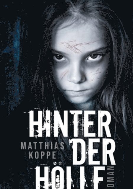 Matthias Koppe - Hinter der Hölle, E-bok