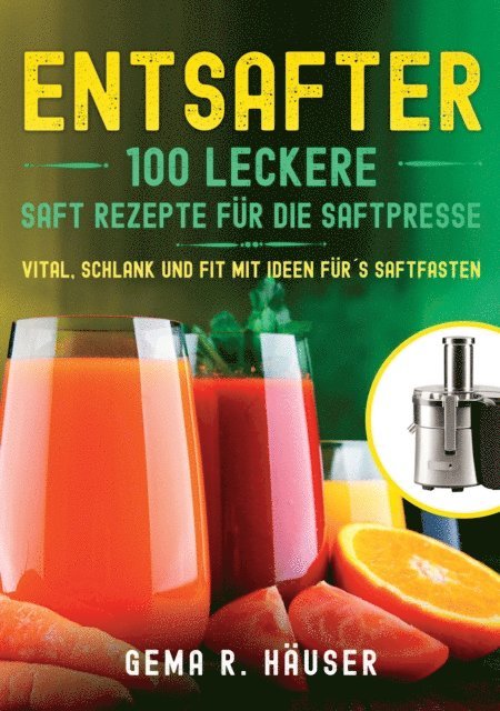Gema R. Hauser - Entsafter, E-bok. Tillgänglighet: Lägg i varukorg