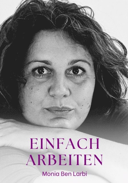 Monia Ben Larbi - Einfach Arbeiten, E-bok