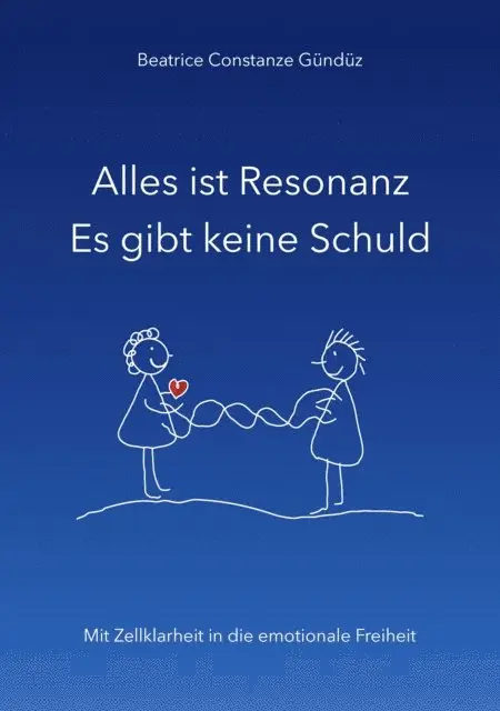 Alles ist Resonanz Es gibt keine Schuld