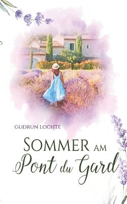 Gudrun Lochte - Sommer am Pont du Gard: Roman, Häftad