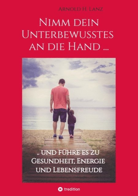 Arnold H. Lanz - Nimm dein Unterbewusstes an die Hand ..., E-bok. Tillgänglighet: Lägg i varukorg