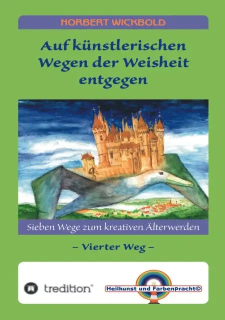Norbert Wickbold - Sieben Wege zum kreativen Älterwerden 4, E-bok. Tillgänglighet: Lägg i varukorg