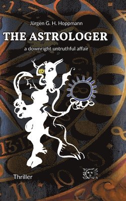 Jürgen G H Hoppmann - Astrologer - a downright untruthful affair, Inbunden
