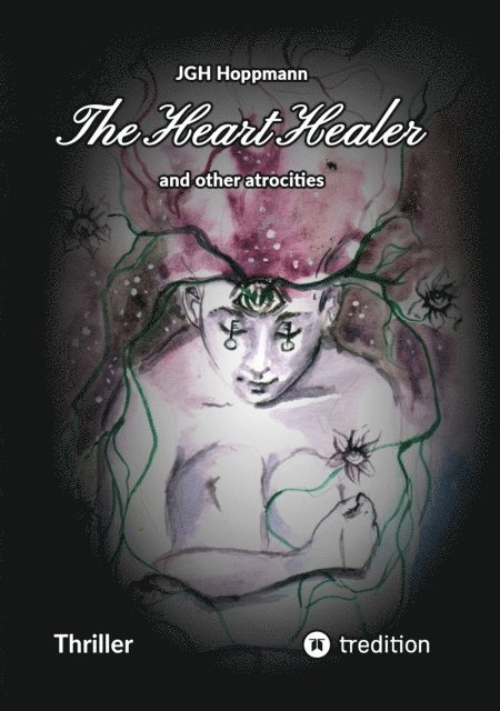Jurgen G. H. Hoppmann - Heart Healer - and other atrocities, E-bok. Tillgänglighet: Lägg i varukorg