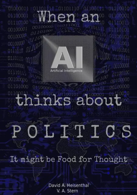 V.A. Stern, David A. Heisenthal - WHEN AN AI THINKS ABOUT POLITICS, E-bok. Tillgänglighet: Lägg i varukorg