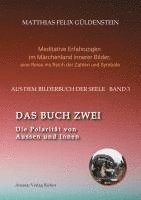 Matthias Felix Güldenstein, Psi Zentrum Basel - DAS BUCH ZWEI; Ein- und ausatmen;  Anima und Animus; Spiegelbild und Schatten; Gegenüberliegende Tierkreiszeichen; Das Märchen von Frau Holle;, Häftad