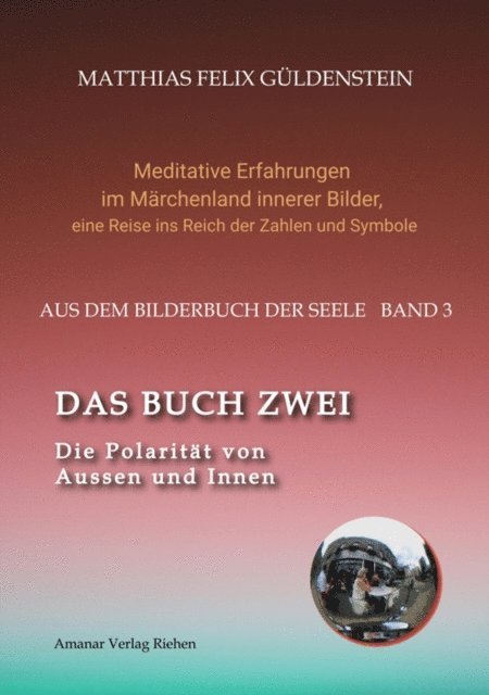 Matthias Felix Guldenstein, Psi Zentrum Basel - DAS BUCH ZWEI; Ein- und ausatmen;  Anima und Animus; Spiegelbild und Schatten; Gegenüberliegende Tierkreiszeichen; Das Märchen von Frau Holle;, E-bok