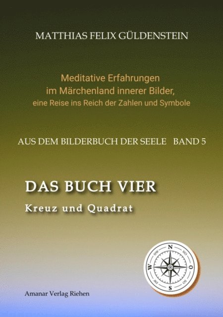Matthias Felix Guldenstein - DAS BUCH VIER; Bedeutung der Himmelsrichtungen; Vier Elemente - vier Farben im Kartenspiel; Das Tetragrammaton Iod-He-Wav-He; Daleth = 4 und Türe;, E-bok