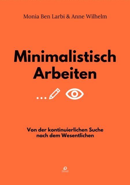 Anne Wilhelm, Monia Ben Larbi, SpiralSociety - Minimalistisch Arbeiten, E-bok