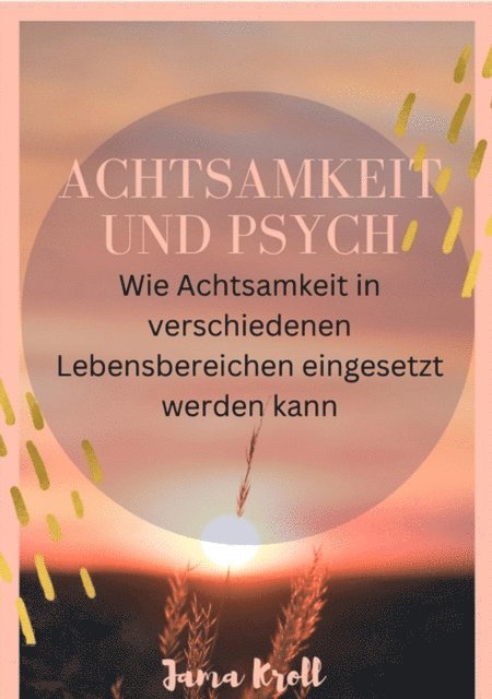 Jana Kroll - Achtsamkeit und Psyche, E-bok. Tillgänglighet: Lägg i varukorg