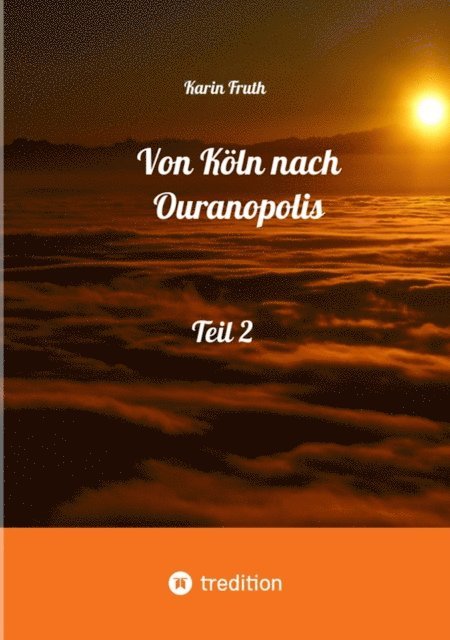Karin Fruth - Von Köln nach Ouranopolis - Teil 2, E-bok