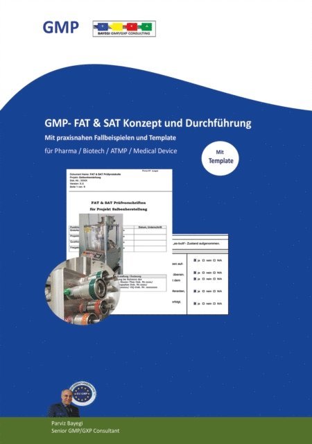 Parviz Bayegi - GMP- FAT & SAT Konzept und Durchführung  mit praxisnahen Fallbeispielen und Templates, E-bok