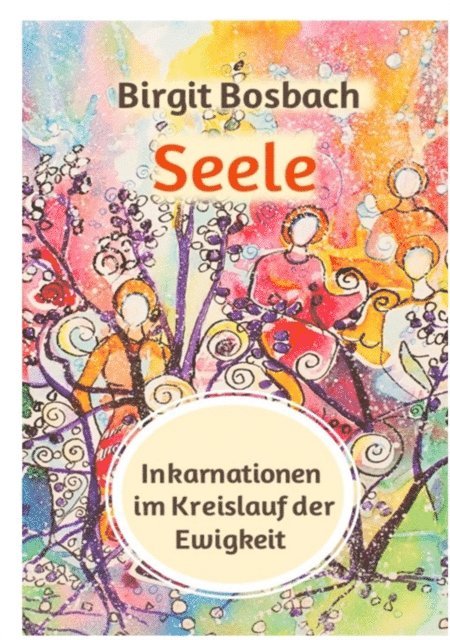 Birgit Bosbach - Seele - Inkarnationen im Kreislauf der Ewigkeit, E-bok