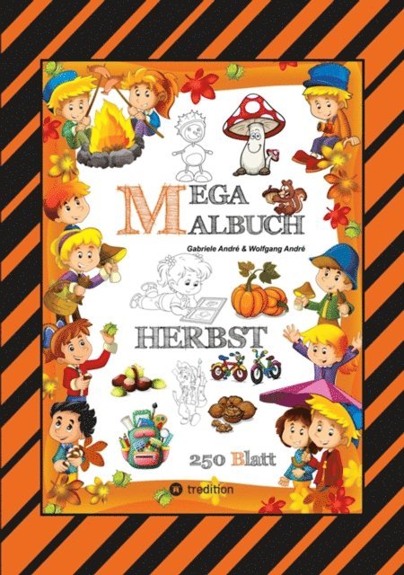 Wolfgang Andre, Gabriele Andre - MEGA MALBUCH - 250 TOLLE MOTIVE - KREATIVES MALEN - HERBST - MÄRCHENWELTEN - BAUMHAUS - TIERE - JAHRESZEIT - KIDS, E-bok