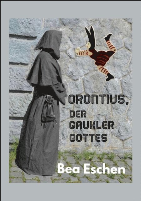 Bea Eschen - Orontius, der Gaukler Gottes, E-bok. Tillgänglighet: Lägg i varukorg