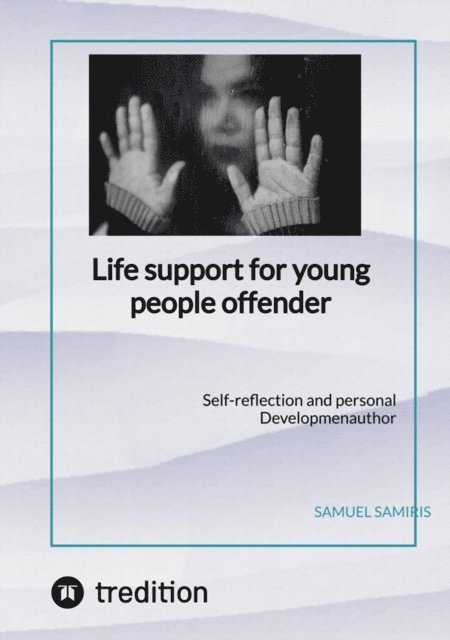 Samuel Samiris - Life support for young people offender, E-bok