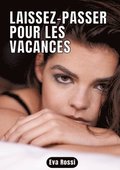 Laissez-passer pour les vacances: 7 Contes �rotiques de Sexe Hard Fran�ais - Histoires Hot