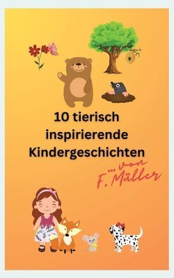 Florian Müller - 10 tierisch inspirierende Kindergeschichten, Häftad