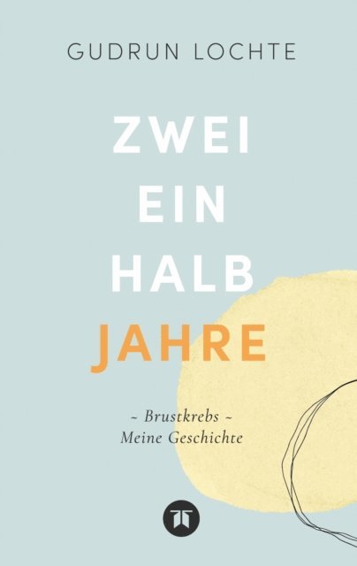 Gudrun Lochte - Zweieinhalb Jahre, E-bok