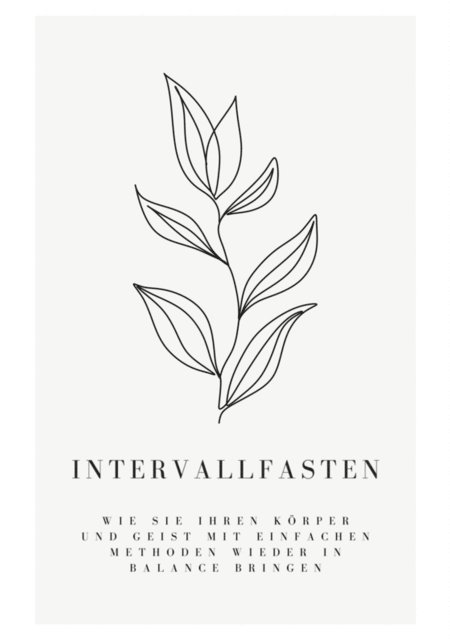 Florian Muller - Intervallfasten: Wie Sie Ihren Körper und Geist mit einfachen Methoden wieder in Balance bringen, E-bok