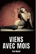 Viens avec mois: Nouvelle de Sexe - Histoire �rotique