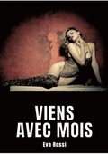 Viens avec mois: Nouvelle de Sexe - Histoire �rotique