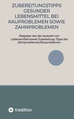 Elena Gilbert - Zubereitungstipps Gesunder Lebensmittel bei Kauproblemen sowie Zahnproblemen: Ratgeber bei der Auswahl von Lebensmittel sowie Zubereitung Tipps bei Za, Häftad. Tillgänglighet: Lägg i varukorg