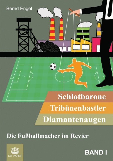 Bernd Engel - Schlotbarone, Tribünenbastler,  Diamantenaugen. Band I, E-bok. Tillgänglighet: Lägg i varukorg