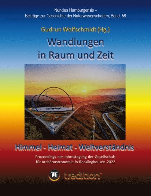 Gudrun Wolfschmidt - Wandlungen in Raum und Zeit: Himmel -- Heimat -- Weltverständnis. Transformations in Space and Time: Heaven -- Home -- Understanding of the World., E-bok