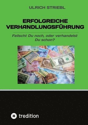 Ulrich Striebl - Erfolgreiche Verhandlungsführung: Feilscht Du noch, oder verhandelst Du schon?, Häftad. Tillgänglighet: Lägg i varukorg