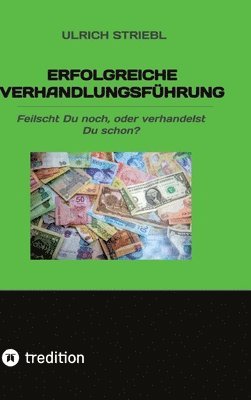 Ulrich Striebl - Erfolgreiche Verhandlungsführung: Feilscht Du noch, oder verhandelst Du schon?, Inbunden. Tillgänglighet: Lägg i varukorg