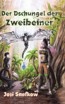 Josi Saefkow - Dschungel der Zweibeiner. Illustrierter Fantasieroman über Katzenmenschen und Drachen, Inbunden. Tillgänglighet: Lägg i varukorg