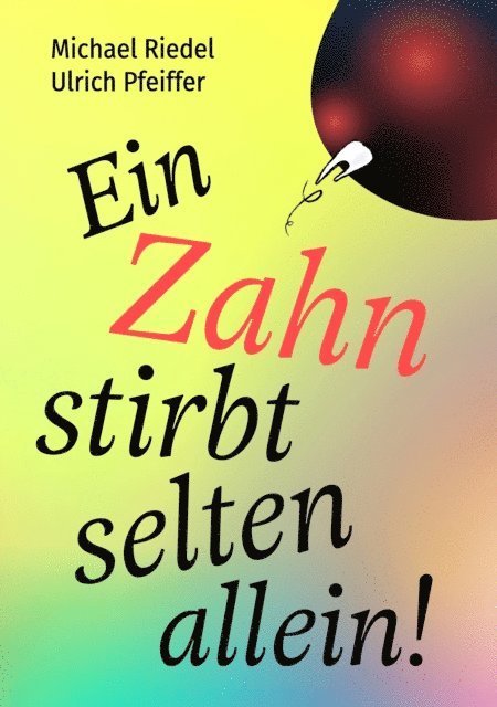 Ulrich Pfeiffer, Michael Riedel - Ein Zahn stirbt selten allein!, E-bok