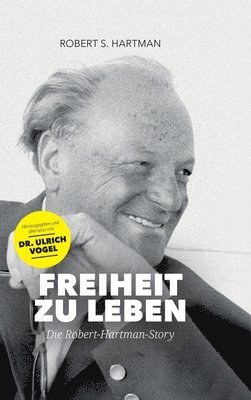 Robert S. Hartman, Ulrich Vogel - Freiheit zu leben: Die Robert-Hartman-Story, Inbunden