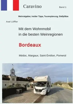 Mit dem Wohnmobil in die besten Weinregionen: Bordeaux
