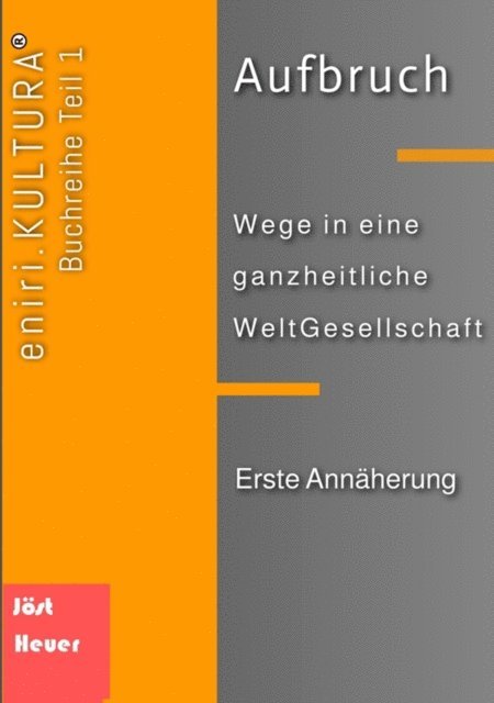 Andreas Heuer, Bernd Walter Jost - Aufbruch  -  Wege in eine ganzheitliche WeltGesellschaft, E-bok