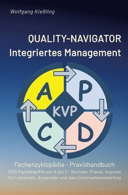 Wolfgang Kießling - QUALITY-NAVIGATOR - Integriertes Management: Qualität und Erfolg im integrierten Managementsystem - 1250 Fachbegriffe von A bis Z - Normen, Praxis, Im, Inbunden
