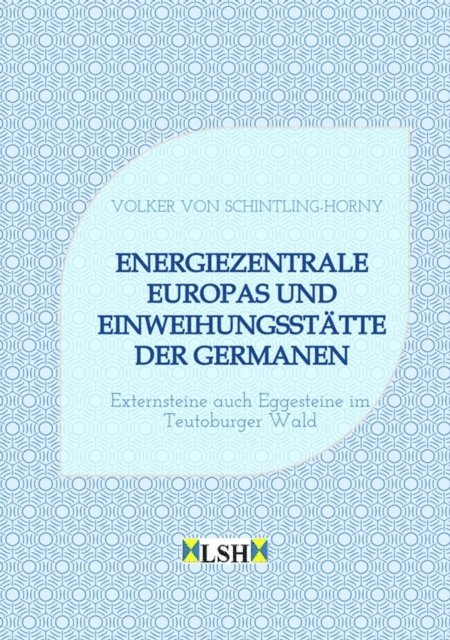 Volker von Schintling-Horny - Energiezentrale Europas und Einweihungsstätte der Germanen, E-bok. Tillgänglighet: Lägg i varukorg