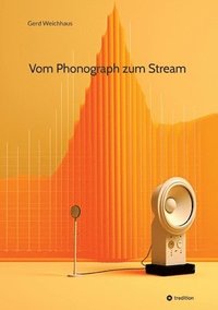 Vom Phonograph zum Stream: Geschichte und Technik der Audioaufzeichnung und Audiodigitalisierung