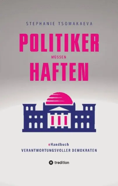 Stephanie Tsomakaeva, Stephanie Tsomakaeva - POLITIKER MÜSSEN HAFTEN, E-bok. Tillgänglighet: Lägg i varukorg