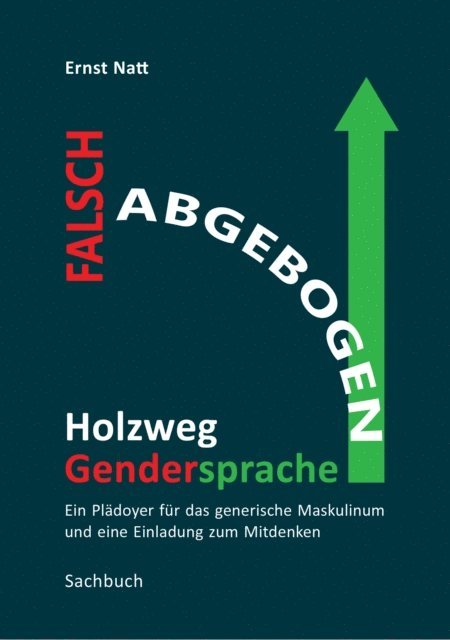 Ernst Natt - Falsch abgebogen - Holzweg Gendersprache, E-bok