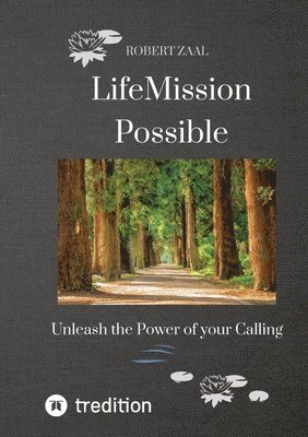 Robert Zaal - LifeMission Possible: Unleash the Power of your Calling, Häftad. Tillgänglighet: Lägg i varukorg