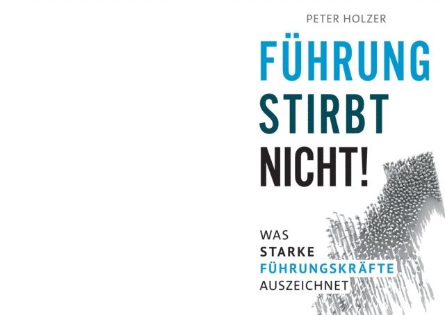 Peter Holzer - Führung stirbt nicht!, E-bok